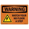 Signmission OSHA WARNING Sign, Watch Your Step No Floor W/ Symbol, 18in X 12in Decal, 18" W, 12" H, Landscape OS-WS-D-1218-L-12944